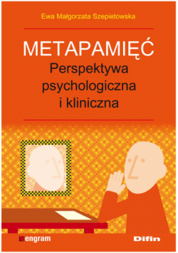 Metapamięć Perpektywa psychologiczna i kliniczna