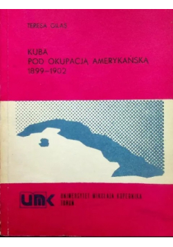 Kuba pod okupacją amerykańską 1899 do 1902
