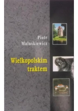 Wielkopolskim traktem plus autograf Maluśkiewicza