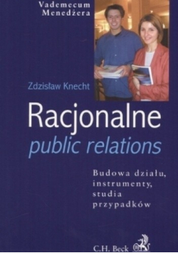 Racjonalne public relations  Budowa działu  instrumenty  studia przypadków