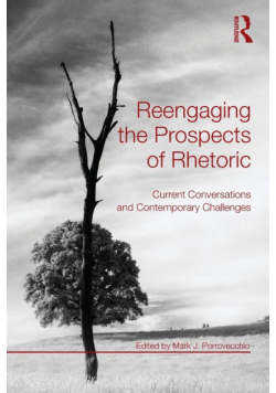 Reengaging the Prospects of Rhetoric