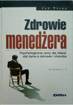Zdrowie menadzera Psychologiczne ramy dla relacji: styl życia a zdrowie i choroba