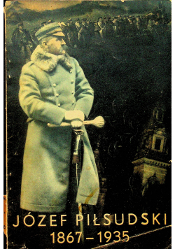 Józef Piłsudzki 1867-1935 1935r