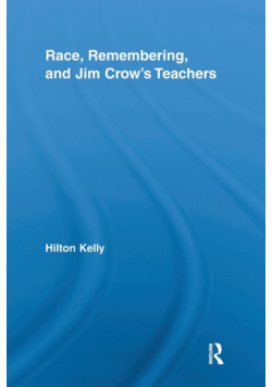 Race, Remembering, and Jim Crow's Teachers