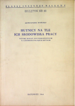 Hutnicy na tle ich środowiska pracy
