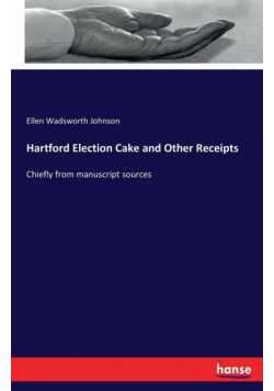 Hartford Election Cake and Other Receipts
