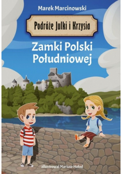 Podróże Julki i Krzysia Zamki Polski Południowej