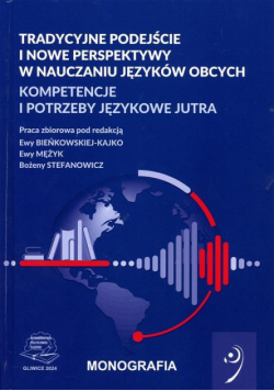 Tradycyjne podejście i nowe perspektywy w nauczaniu języków obcych. Kompetencje i potrzeby językowe jutra.