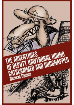 The Adventures of Deputy Hawthorne Hound Catscammed and Doggnapped