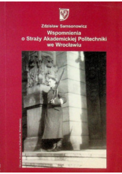 Wspomnienia o straży akademickiej politechniki we Wrocławiu