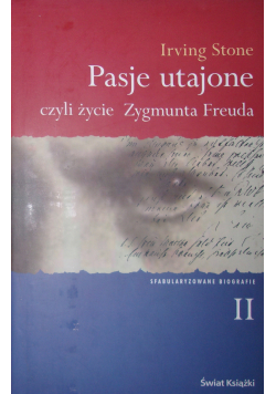 Pasje utajone czyli życie Zygmunta Freuda tom II