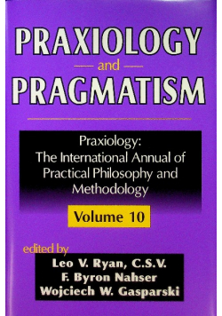 Praxiology and pragmatism Volume 10