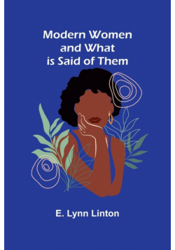Modern Women and What is Said of Them
