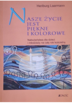 Nasze życie jest piękne i kolorowe