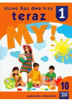 Nowe Raz dwa trzy teraz My 1: Podręcznik z ćwiczeniami; część 10