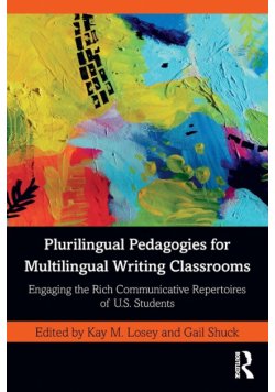 Plurilingual Pedagogies for Multilingual Writing Classrooms