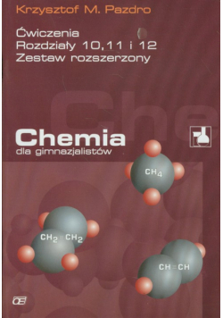 Chemia dla gimnazjalistów: Ćwiczenia rozdziały 10, 11 i 12