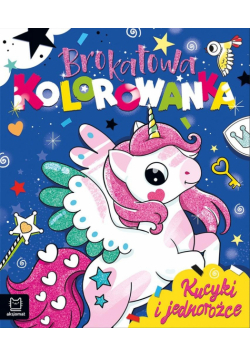 Kucyki i jednorożce. Brokatowa kolorowanka