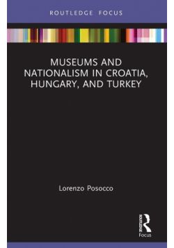 Museums and Nationalism in Croatia, Hungary, and Turkey