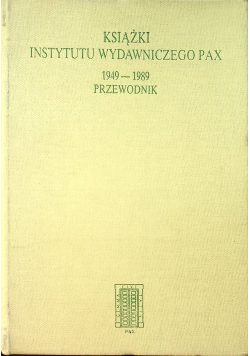 Książki Instytutu Wydawniczego Pax 1949 1989 Przewodnik