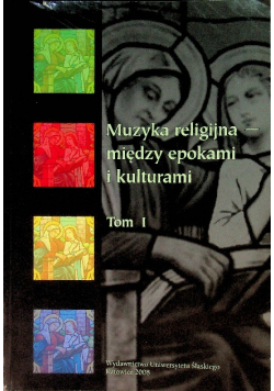 Muzyka Religijna Miedzy Epokami I Kulturami - Tom 1