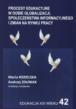 Procesy edukacyjne w dobie globalizacji społeczeństwa informacyjnego i zmian na rynku pracy