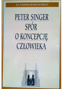 Peter Singer Spór o koncepcję człowieka