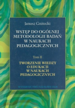 Wstęp do ogólnej metodologii badań w naukach pedagogicznych Tom 2