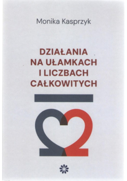 Działania na ułamkach i liczbach całkowitych