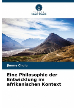 Eine Philosophie der Entwicklung im afrikanischen Kontext