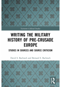 Writing the Military History of Pre-Crusade Europe