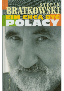 Bratkowski Stefan - Kim chcą być Polacy