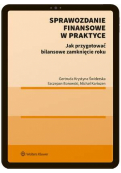 Sprawozdanie finansowe w praktyce. Jak przygotować bilansowe zamknięcie roku?
