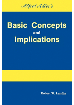 Alfred Adler's Basic Concepts And Implications