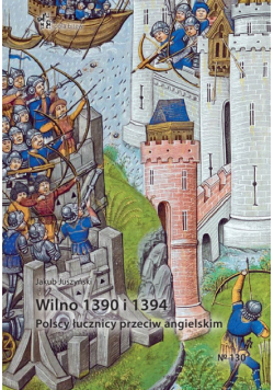 Wilno 1390 i 1394 Polscy łucznicy przeciw angielskim