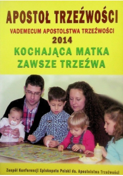 Apostoł trzeźwości Vademecum Apostolstwa Trzeźwości 2014