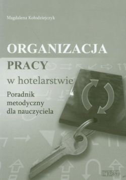 Organizacja pracy w hotelarstwie: Poradnik metodyczny