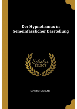 Der Hypnotismus in Gemeinfasslicher Darstellung
