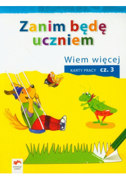 J. - Zanim będę uczniem: Wiem więcej: Karty pracy część 3