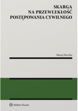 Skarga na przewlekłość postępowania cywilnego