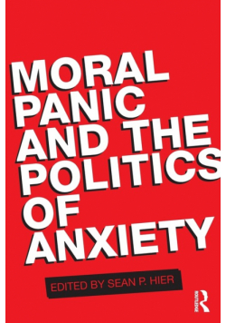 Moral Panic and the Politics of Anxiety