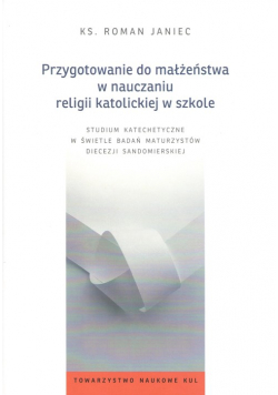 Przygotowanie do małżeństwa w nauczaniu religii katolickiej w szkole