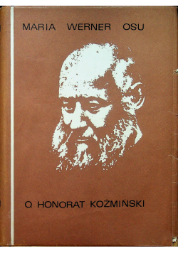O Honorat Koźmiński Kapucyn 1829 - 1916