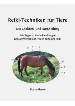 Reiki-Techniken für Tiere - Die Chakren- und Auraheilung