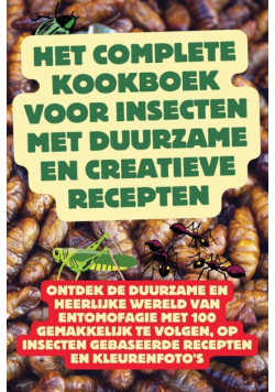 Het Complete Kookboek voor Insecten met Duurzame en Creatieve Recepten