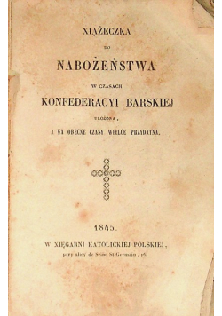 Xiążeczka do nabożeństwa w czasach konfederacyi barskiej 1845 r.