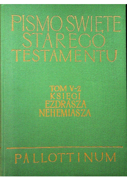 Pismo Święte Starego Testamentu Tom V Część 2 Księgi Ezdrasza Nehemiasza