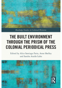 The Built Environment through the Prism of the Colonial Periodical  Press