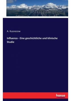 Influenza - Eine geschichtliche und klinische Studie