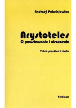 Arystoteles o powstawaniu i niszczeniu